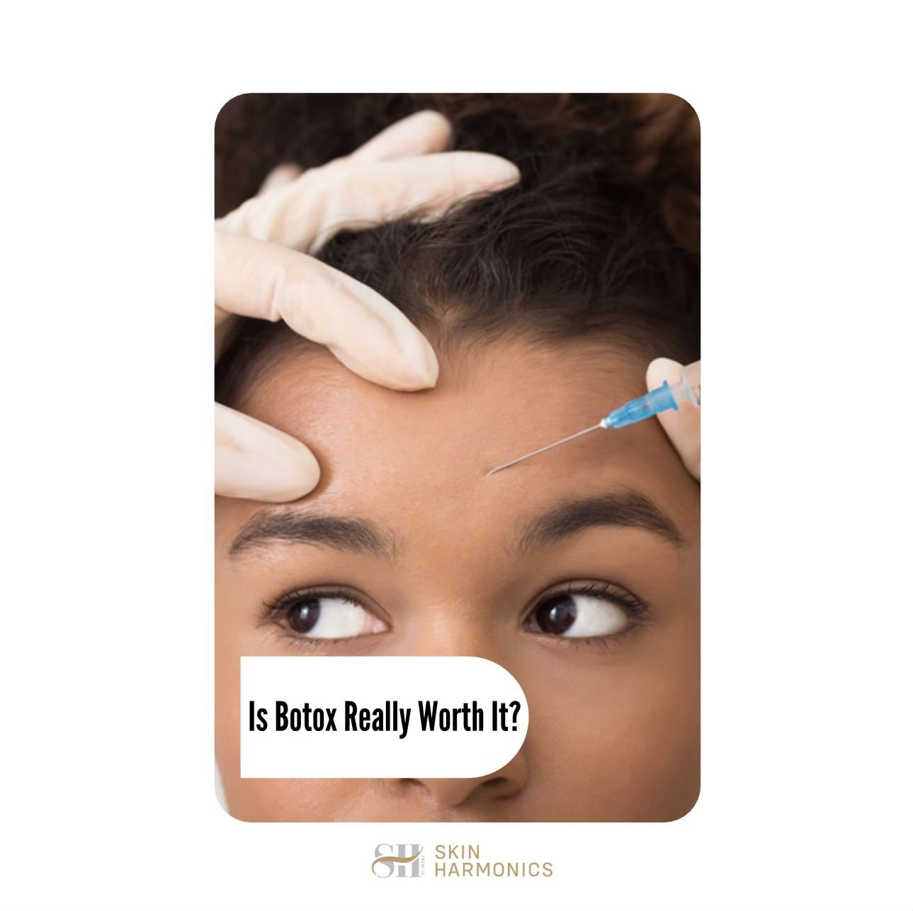 Is Botox Worth It?