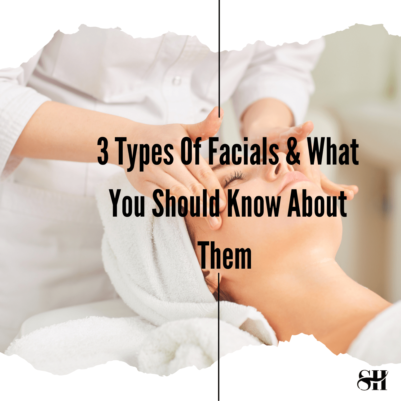 3 Types of Facials & What They Do