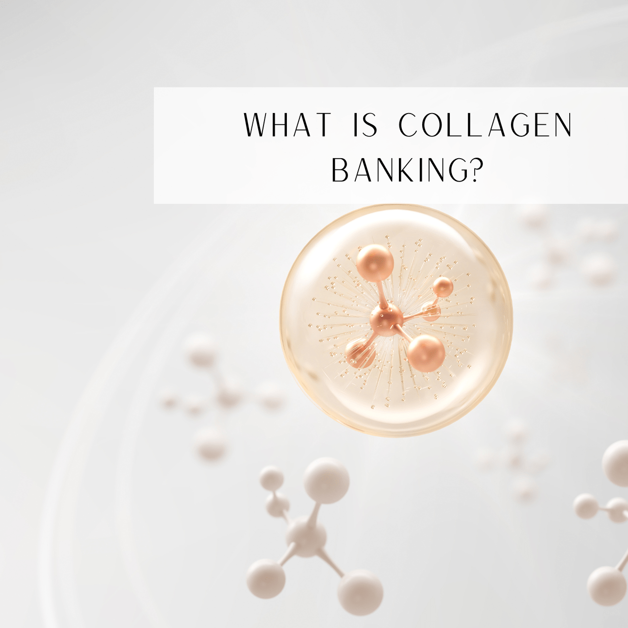 What Is Collagen Banking?