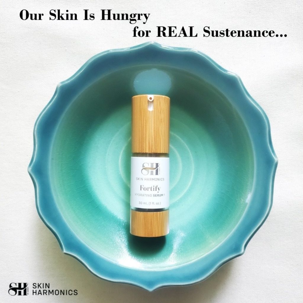 Our Skin Is Hungry for REAL Sustenance