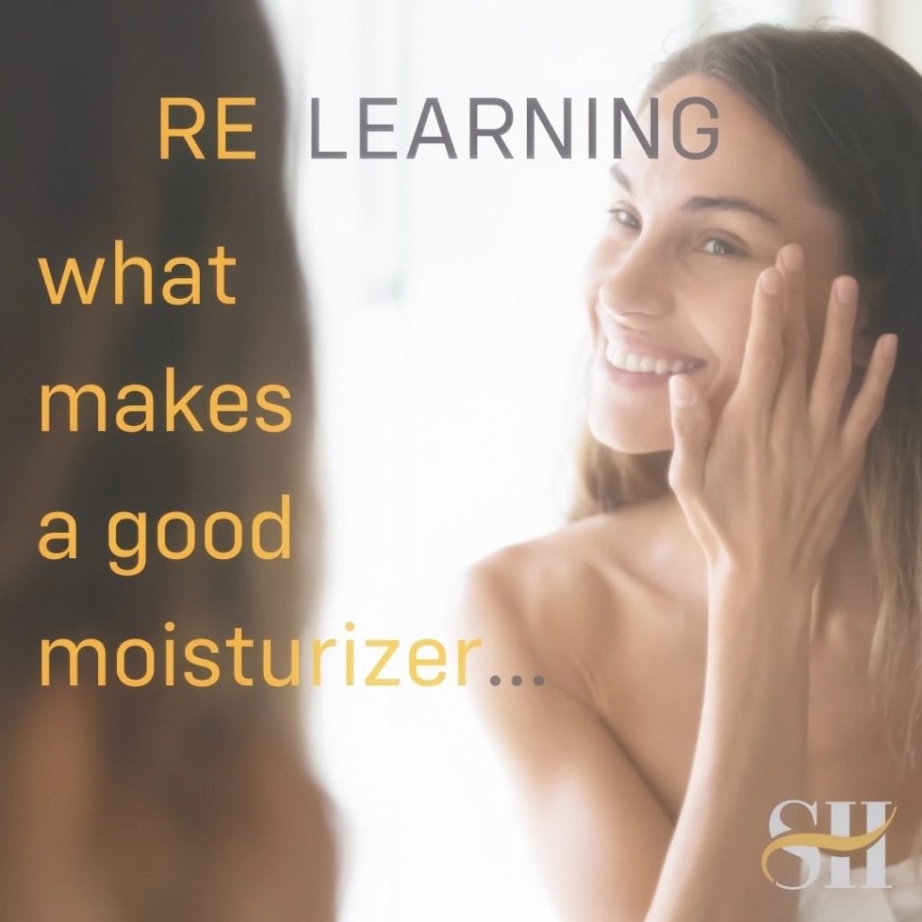 RELEARNING what makes a great moisturizer…