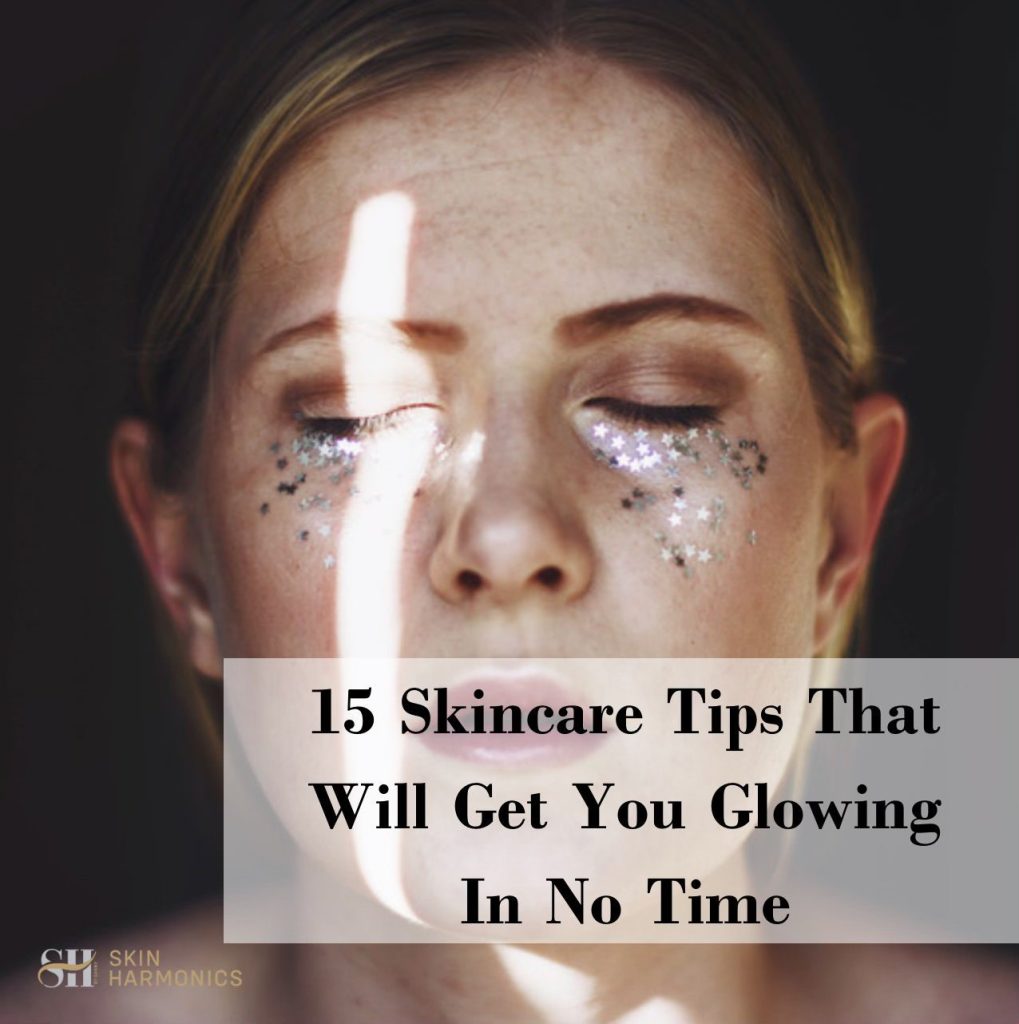 15 skincare tips that will get you glowing in no time